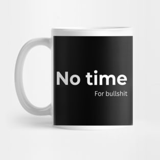 No time for bullshit Mug
